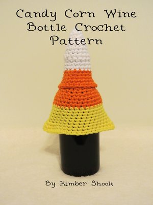 cover image of Candy Corn Wine Bottle Cozy Crochet Pattern